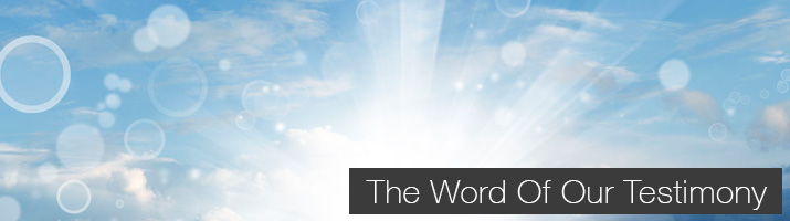 The Word Of Our Testimony